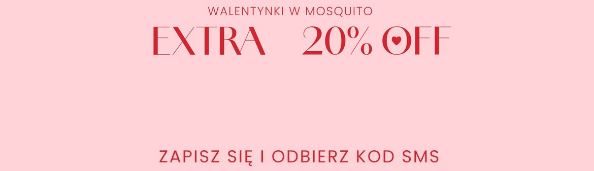 Walentynki EXTRA 20% OFF  odbierz kod w SMS